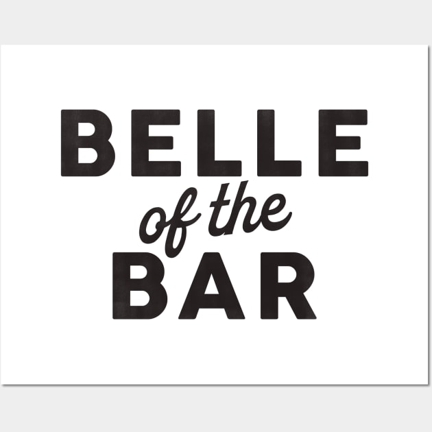 Belle Of The Bar: Funny Black Text Art Wall Art by The Whiskey Ginger